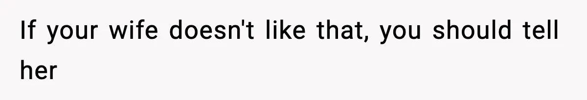 Father Sent To Sleep On Couch After Wife Explodes Over Stepdaughter Hanging Pictures In Her Own Bedroom If your wife doesn't like that, you should tell her