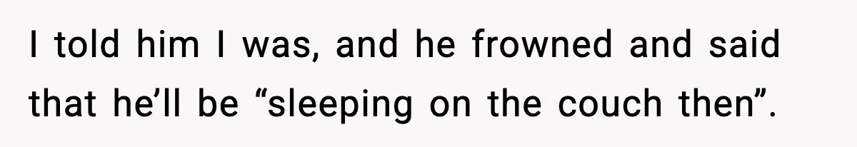 She Asked for Her Own Blanket, Her Husband Treated It Like Betrayal I told him I was, and he frowned and said that he’ll be “sleeping on the couch then”.