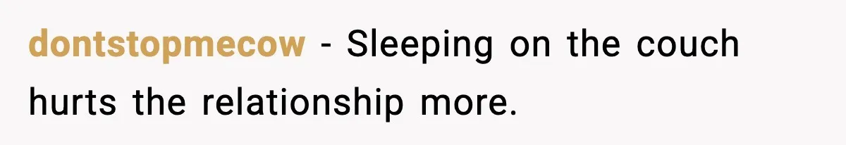 She Asked for Her Own Blanket, Her Husband Treated It Like Betrayal dontstopmecow - Sleeping on the couch hurts the relationship more.