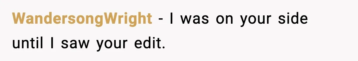 WandersongWright − I was on your side until I saw your edit.