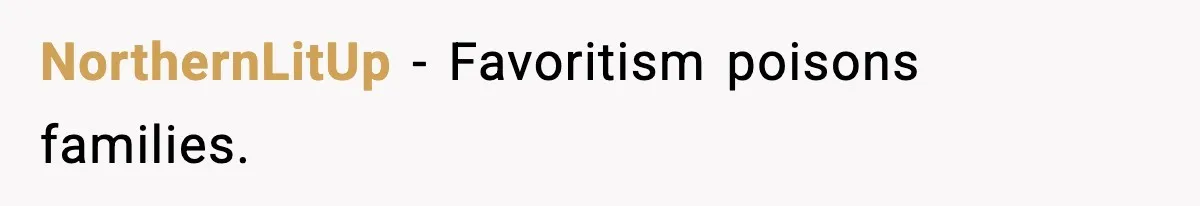 NorthernLitUp - Favoritism poisons families.