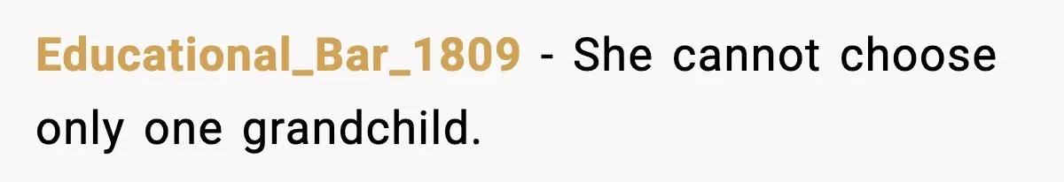 Educational_Bar_1809 - She cannot choose only one grandchild.