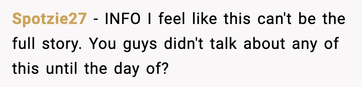 Spotzie27 − INFO I feel like this can't be the full story. You guys didn't talk about any of this until the day of?