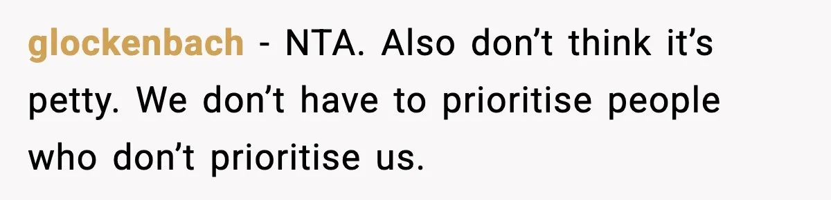 glockenbach − NTA. Also don’t think it’s petty. We don’t have to prioritise people who don’t prioritise us.