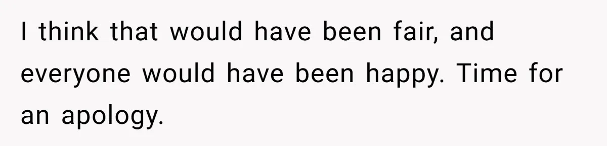 I think that would have been fair, and everyone would have been happy. Time for an apology.