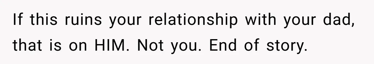Dog Messes With Wasted Pads, Helpless Dad Tells Daughter To 'Grow Up' And Use Tampons For Easy Flush If this ruins your relationship with your dad, that is on HIM. Not you. End of story.