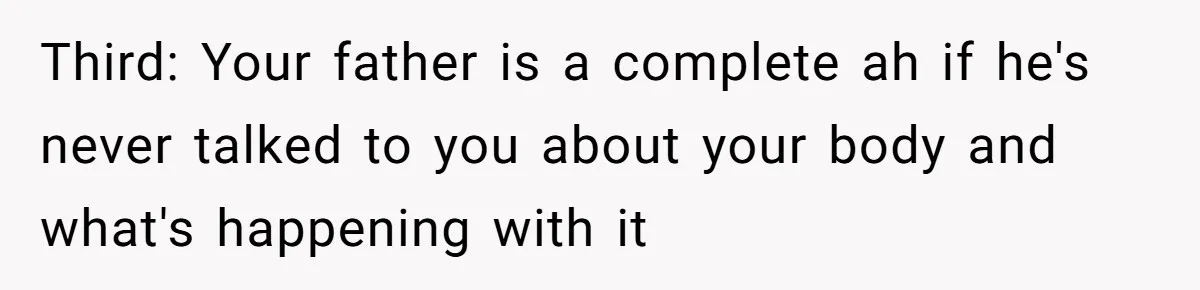Dog Messes With Wasted Pads, Helpless Dad Tells Daughter To 'Grow Up' And Use Tampons For Easy Flush Third: Your father is a complete ah if he's never talked to you about your body and what's happening with it