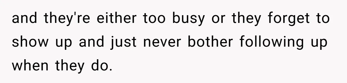 Youngest Daughter Skips Inviting Sisters To Birthday Party And Reveals Heartbreaking Truth To Frustrated Mom and they're either too busy or they forget to show up and just never bother following up when they do.