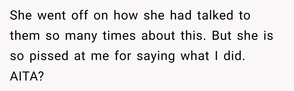 Youngest Daughter Skips Inviting Sisters To Birthday Party And Reveals Heartbreaking Truth To Frustrated Mom She went off on how she had talked to them so many times about this. But she is so pissed at me for saying what I did. AITA?