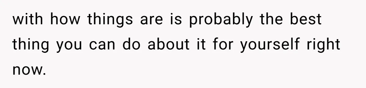 Youngest Daughter Skips Inviting Sisters To Birthday Party And Reveals Heartbreaking Truth To Frustrated Mom with how things are is probably the best thing you can do about it for yourself right now.