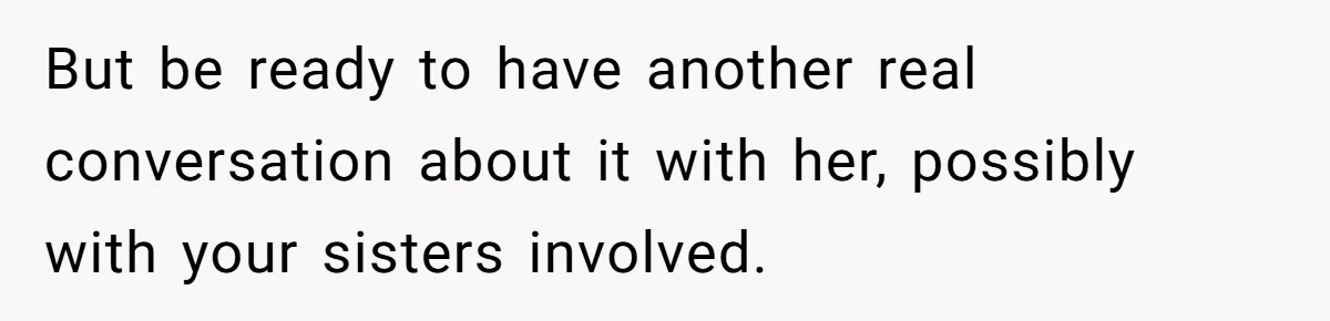 Youngest Daughter Skips Inviting Sisters To Birthday Party And Reveals Heartbreaking Truth To Frustrated Mom But be ready to have another real conversation about it with her, possibly with your sisters involved.