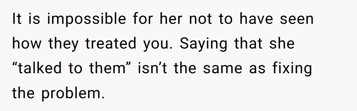 Youngest Daughter Skips Inviting Sisters To Birthday Party And Reveals Heartbreaking Truth To Frustrated Mom It is impossible for her not to have seen how they treated you. Saying that she “talked to them” isn’t the same as fixing the problem.