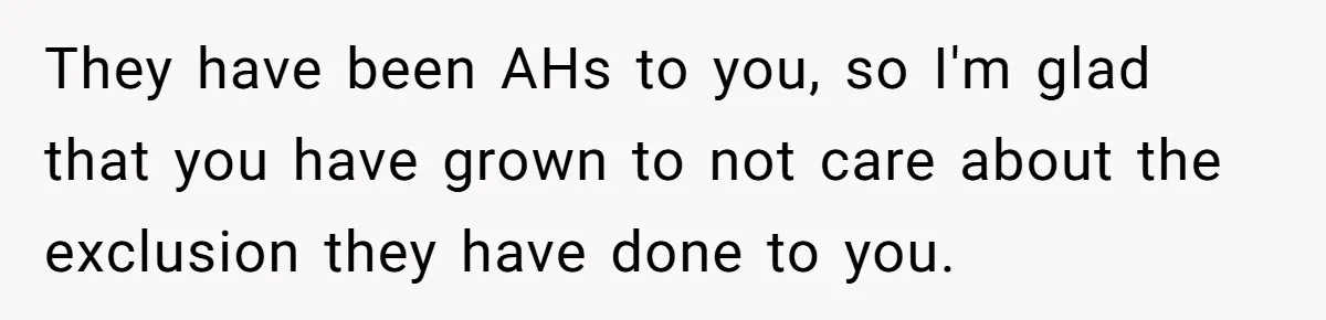 Youngest Daughter Skips Inviting Sisters To Birthday Party And Reveals Heartbreaking Truth To Frustrated Mom They have been AHs to you, so I'm glad that you have grown to not care about the exclusion they have done to you.