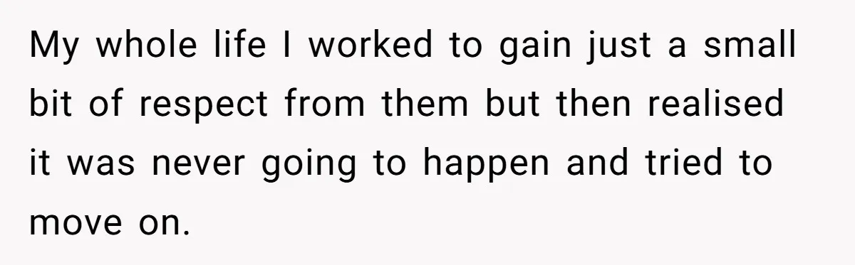 Youngest Daughter Skips Inviting Sisters To Birthday Party And Reveals Heartbreaking Truth To Frustrated Mom My whole life I worked to gain just a small bit of respect from them but then realised it was never going to happen and tried to move on.