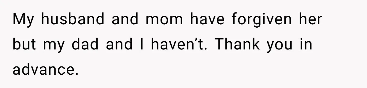 Seventeen-Year-Old Girl Fakes Seizure At A Wedding Only To Avoid Going Home With Mother My husband and mom have forgiven her but my dad and I haven’t. Thank you in advance.