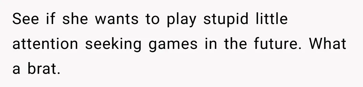 Seventeen-Year-Old Girl Fakes Seizure At A Wedding Only To Avoid Going Home With Mother See if she wants to play stupid little attention seeking games in the future. What a brat.