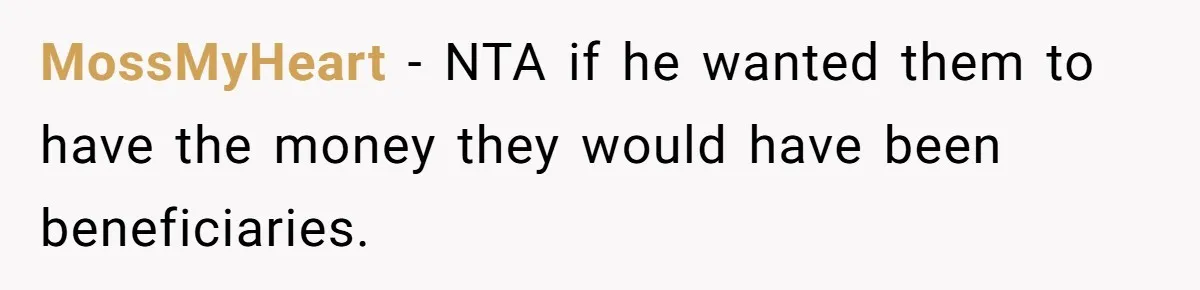 Widow Refuses To Give Late Husband’s Life Insurance Payout To In-Laws, Sparks Family Drama MossMyHeart − NTA if he wanted them to have the money they would have been beneficiaries.