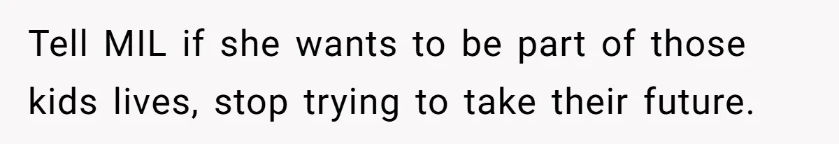 Widow Refuses To Give Late Husband’s Life Insurance Payout To In-Laws, Sparks Family Drama Tell MIL if she wants to be part of those kids lives, stop trying to take their future.