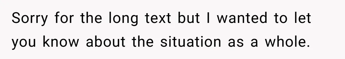 Sorry for the long text but I wanted to let you know about the situation as a whole.