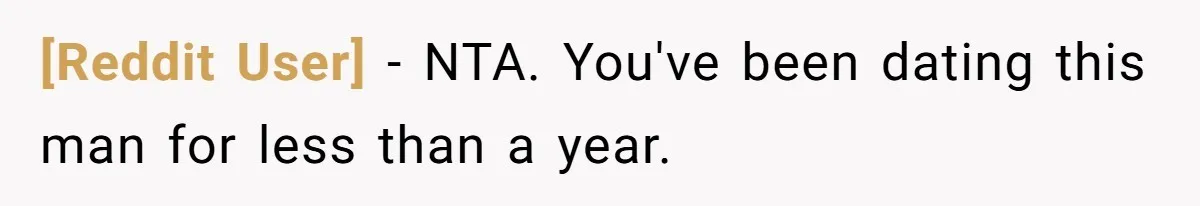 [Reddit User] − NTA. You've been dating this man for less than a year.