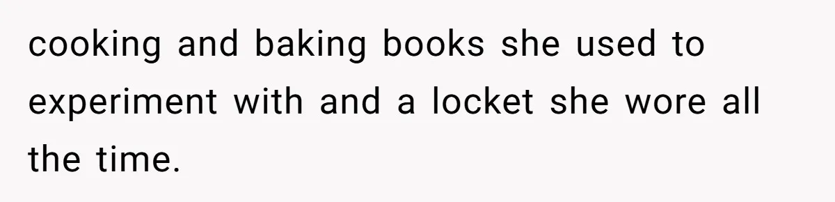Daughter Takes Mom’s Belongings From Trash After Stepmom Tries To Throw Them Away cooking and baking books she used to experiment with and a locket she wore all the time.