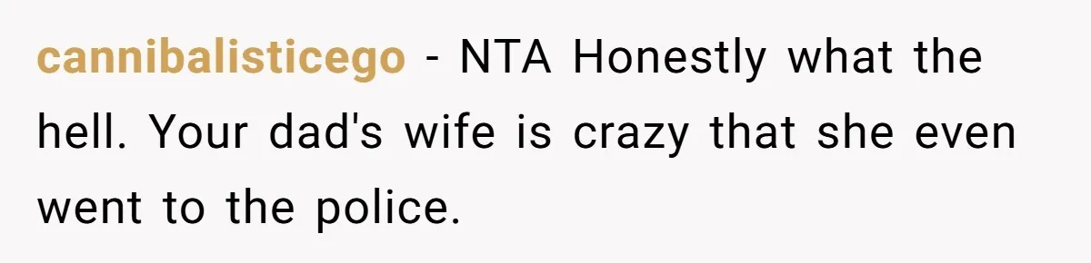 Daughter Takes Mom’s Belongings From Trash After Stepmom Tries To Throw Them Away cannibalisticego − NTA Honestly what the hell. Your dad's wife is crazy that she even went to the police.