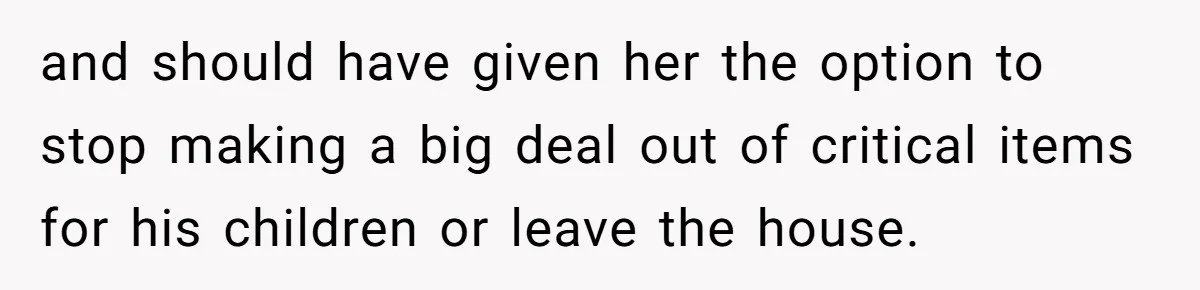 Daughter Takes Mom’s Belongings From Trash After Stepmom Tries To Throw Them Away and should have given her the option to stop making a big deal out of critical items for his children or leave the house.