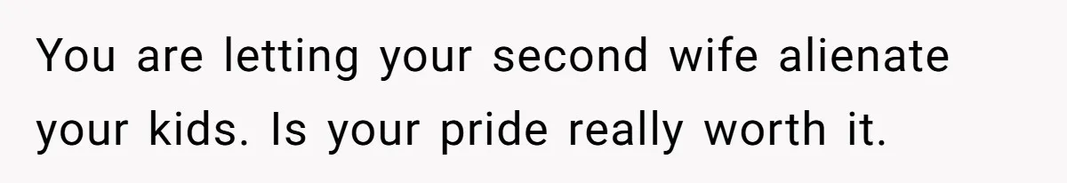 Daughter Takes Mom’s Belongings From Trash After Stepmom Tries To Throw Them Away You are letting your second wife alienate your kids. Is your pride really worth it.