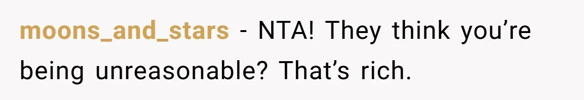 moons_and_stars − NTA! They think you’re being unreasonable? That’s rich.