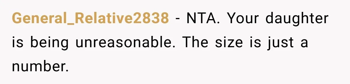 General_Relative2838 − NTA. Your daughter is being unreasonable. The size is just a number.