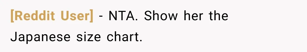 [Reddit User] − NTA. Show her the Japanese size chart.