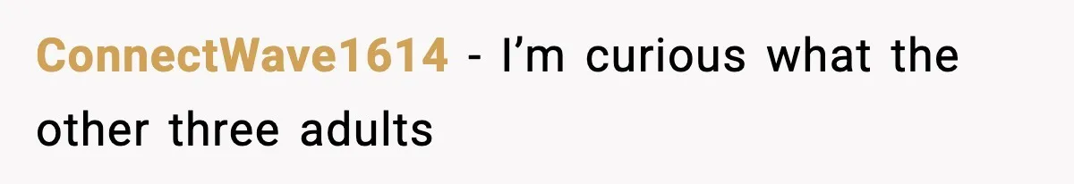 ConnectWave1614 − I’m curious what the other three adults