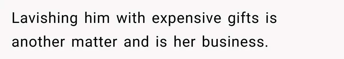 Man Gives Dad $1,000 A Month Despite Wife’s Objections, Faces Accusations Of Guilt-Tripping Lavishing him with expensive gifts is another matter and is her business.