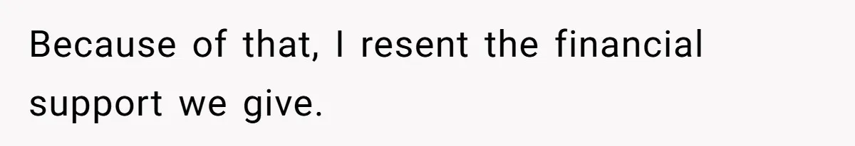 Man Gives Dad $1,000 A Month Despite Wife’s Objections, Faces Accusations Of Guilt-Tripping Because of that, I resent the financial support we give.