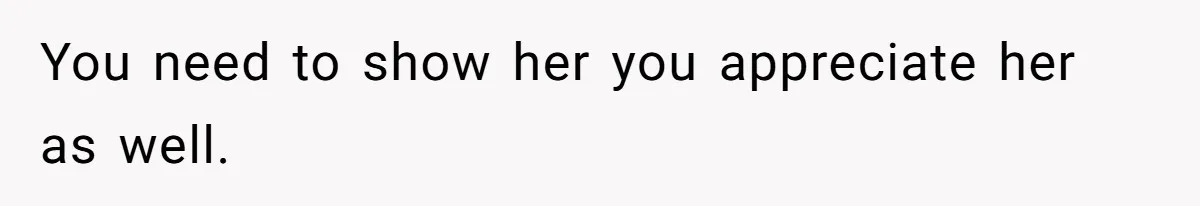 Man Gives Dad $1,000 A Month Despite Wife’s Objections, Faces Accusations Of Guilt-Tripping You need to show her you appreciate her as well.