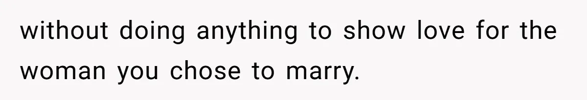 Man Gives Dad $1,000 A Month Despite Wife’s Objections, Faces Accusations Of Guilt-Tripping without doing anything to show love for the woman you chose to marry.