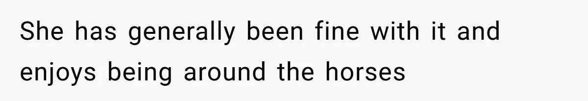 Horse Breeder Sends Little Sister Vet Bill After She Tried To Breed Stallion Without Permission She has generally been fine with it and enjoys being around the horses