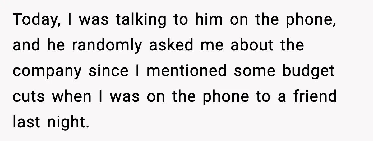 She Worked Part-Time for Years and Her Husband Still Asked What She Does Today, I was talking to him on the phone, and he randomly asked me about the company since I mentioned some budget cuts when I was on the phone to...