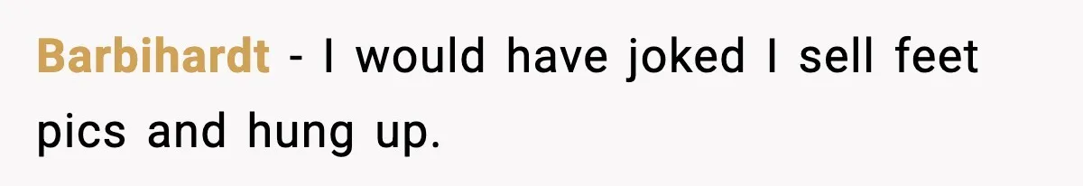 She Worked Part-Time for Years and Her Husband Still Asked What She Does Barbihardt - I would have joked I sell feet pics and hung up.