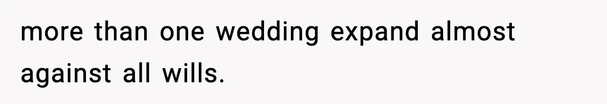 more than one wedding expand almost against all wills.