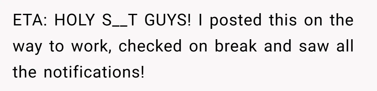 ETA: HOLY S__T GUYS! I posted this on the way to work, checked on break and saw all the notifications!