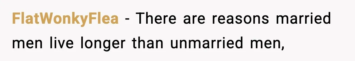 Woman Calls Out Boyfriend After He Refuses Life-Saving Screening Despite Family Cancer History FlatWonkyFlea − There are reasons married men live longer than unmarried men,