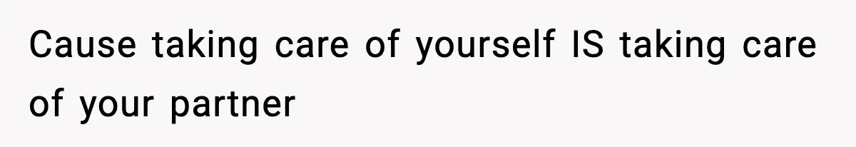 Woman Calls Out Boyfriend After He Refuses Life-Saving Screening Despite Family Cancer History Cause taking care of yourself IS taking care of your partner
