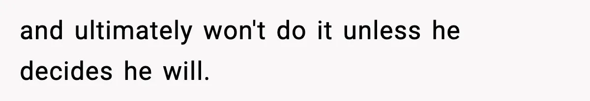 Woman Calls Out Boyfriend After He Refuses Life-Saving Screening Despite Family Cancer History and ultimately won't do it unless he decides he will.