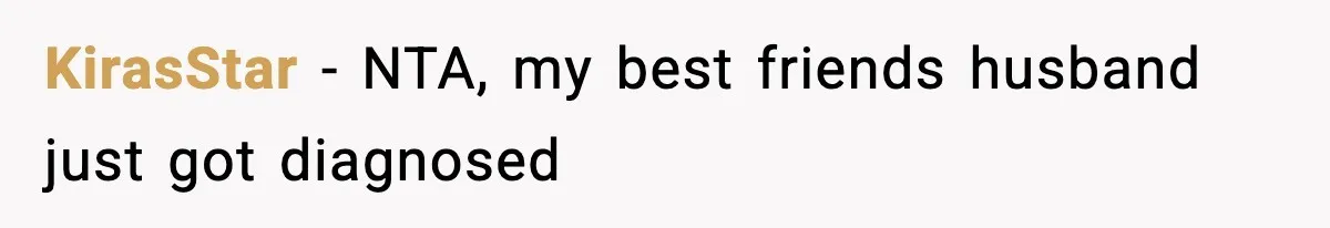 Woman Calls Out Boyfriend After He Refuses Life-Saving Screening Despite Family Cancer History KirasStar − NTA, my best friends husband just got diagnosed