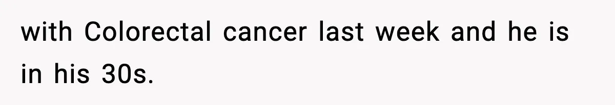 Woman Calls Out Boyfriend After He Refuses Life-Saving Screening Despite Family Cancer History with Colorectal cancer last week and he is in his 30s.