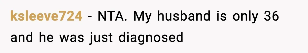 Woman Calls Out Boyfriend After He Refuses Life-Saving Screening Despite Family Cancer History ksleeve724 − NTA. My husband is only 36 and he was just diagnosed