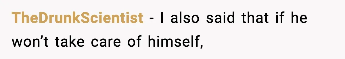 Woman Calls Out Boyfriend After He Refuses Life-Saving Screening Despite Family Cancer History TheDrunkScientist − I also said that if he won’t take care of himself,