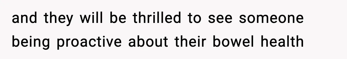 Woman Calls Out Boyfriend After He Refuses Life-Saving Screening Despite Family Cancer History and they will be thrilled to see someone being proactive about their bowel health