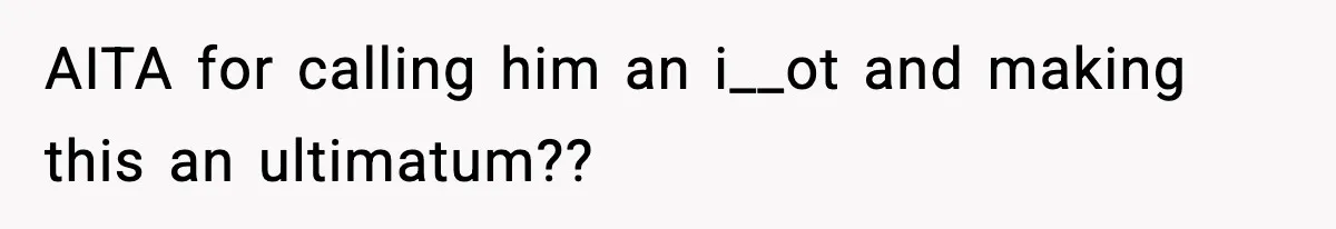 Woman Calls Out Boyfriend After He Refuses Life-Saving Screening Despite Family Cancer History AITA for calling him an i__ot and making this an ultimatum??